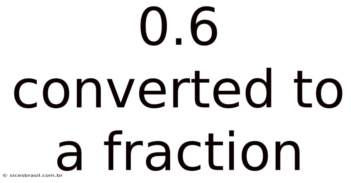 0.6 Converted To A Fraction