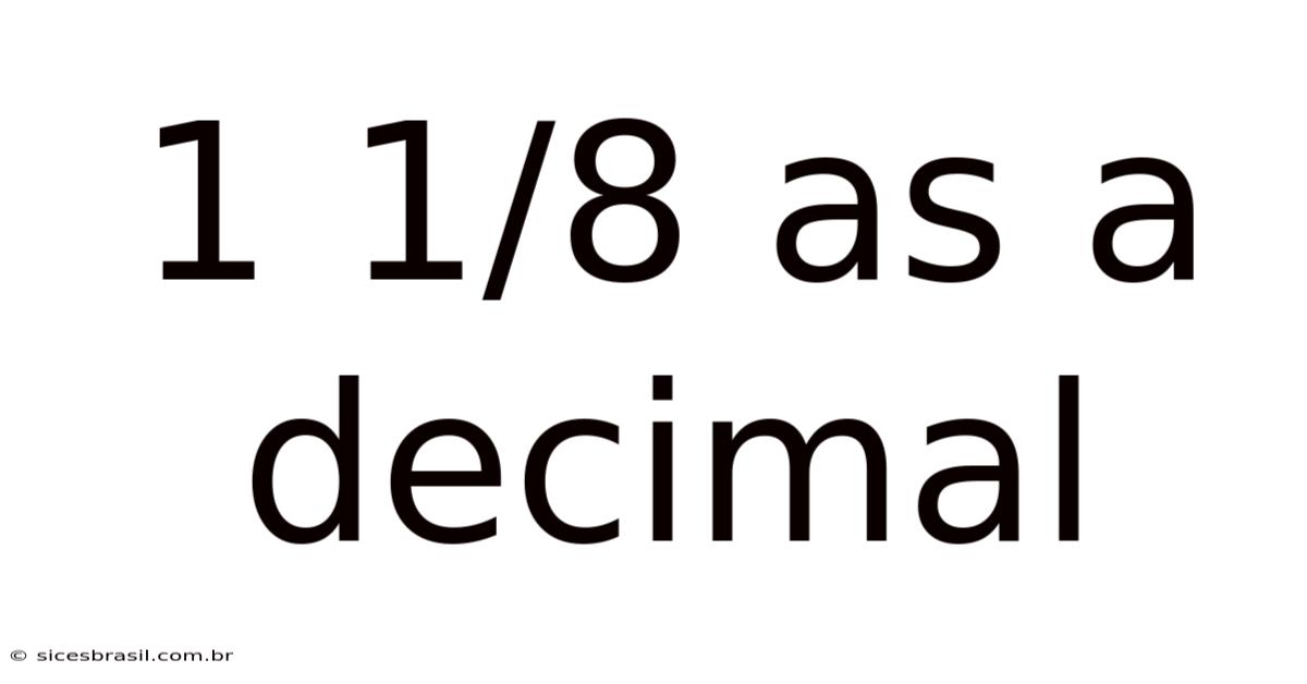 1 1/8 As A Decimal