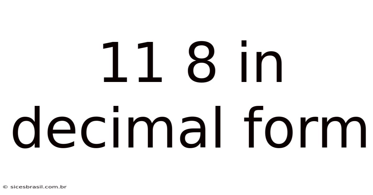 11 8 In Decimal Form