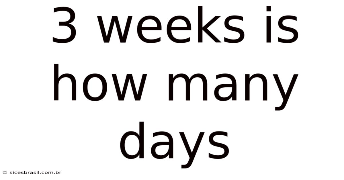 3 Weeks Is How Many Days