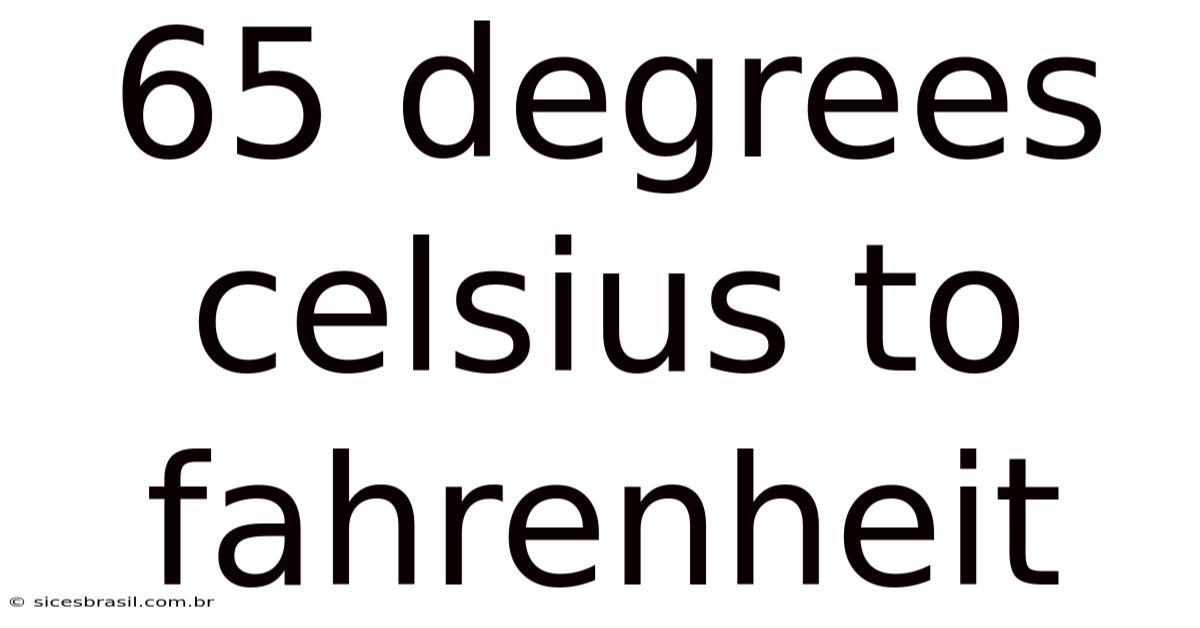 65 Degrees Celsius To Fahrenheit