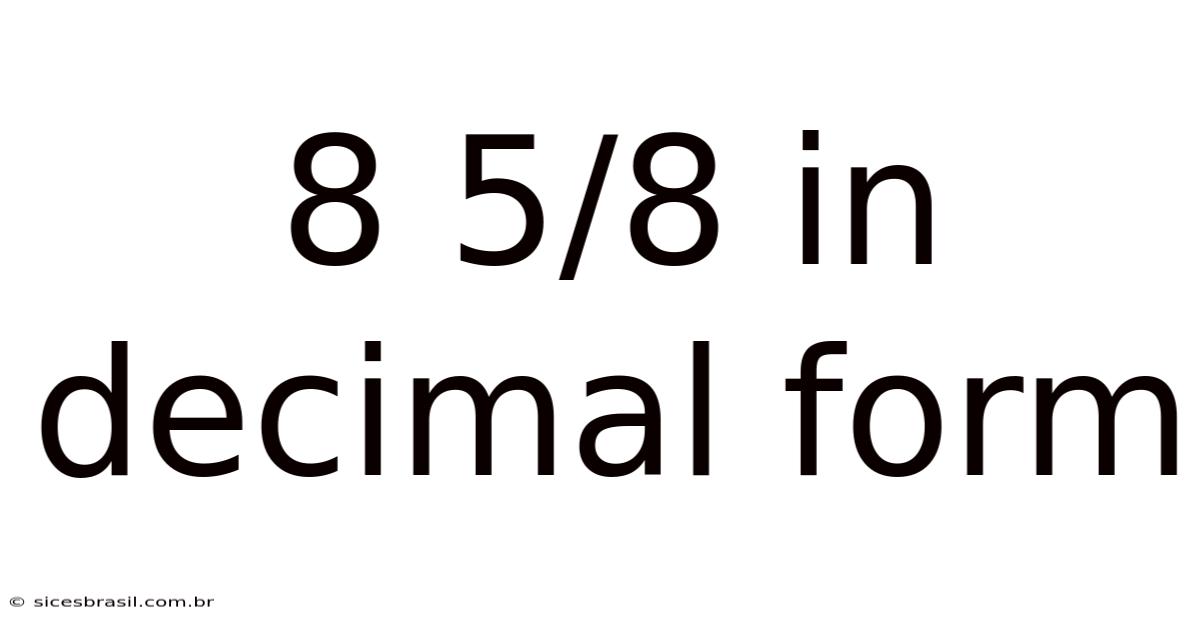 8 5/8 In Decimal Form
