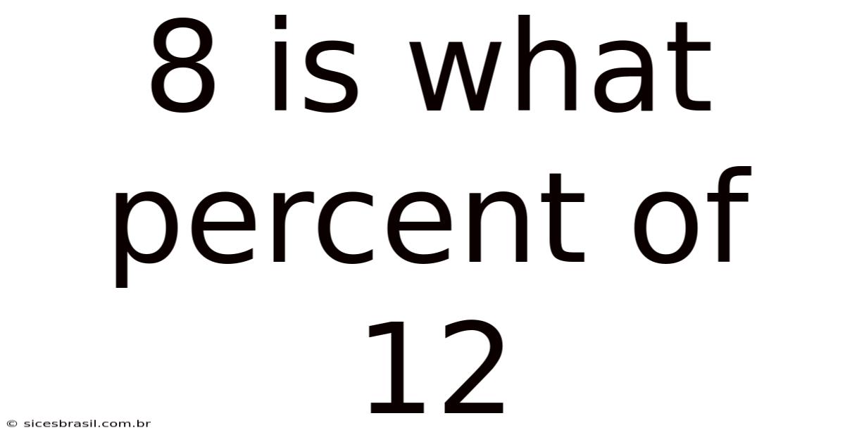 8 Is What Percent Of 12