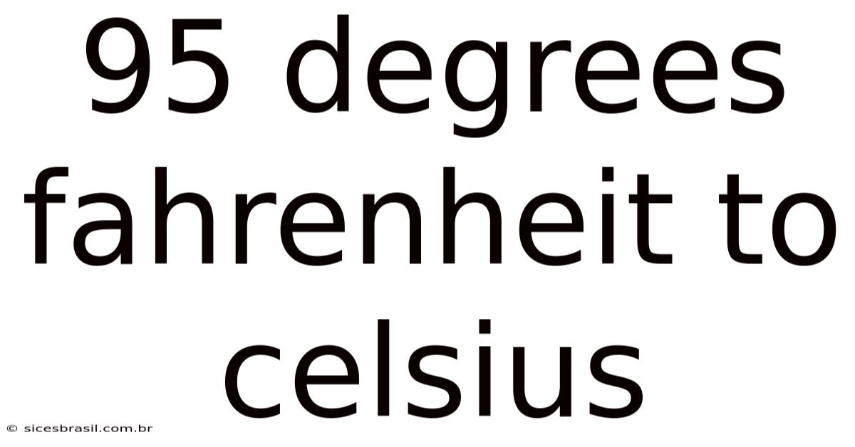 95 Degrees Fahrenheit To Celsius