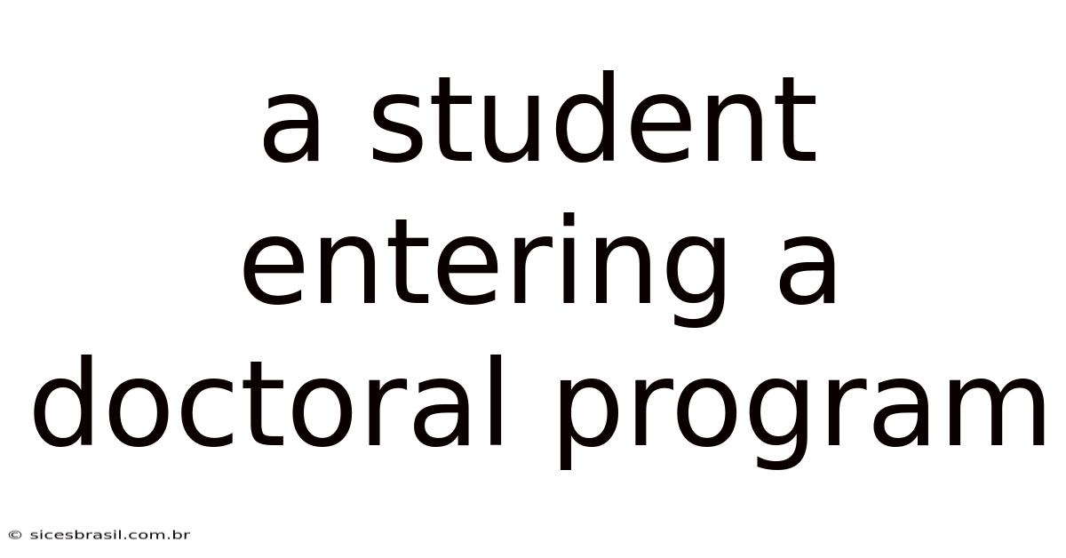 A Student Entering A Doctoral Program