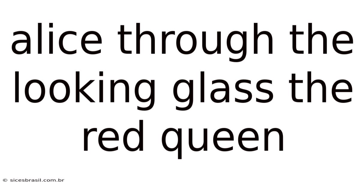 Alice Through The Looking Glass The Red Queen