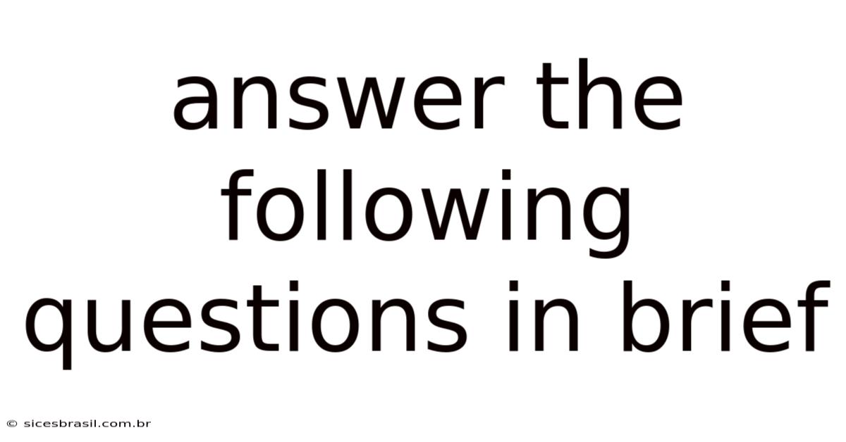 Answer The Following Questions In Brief