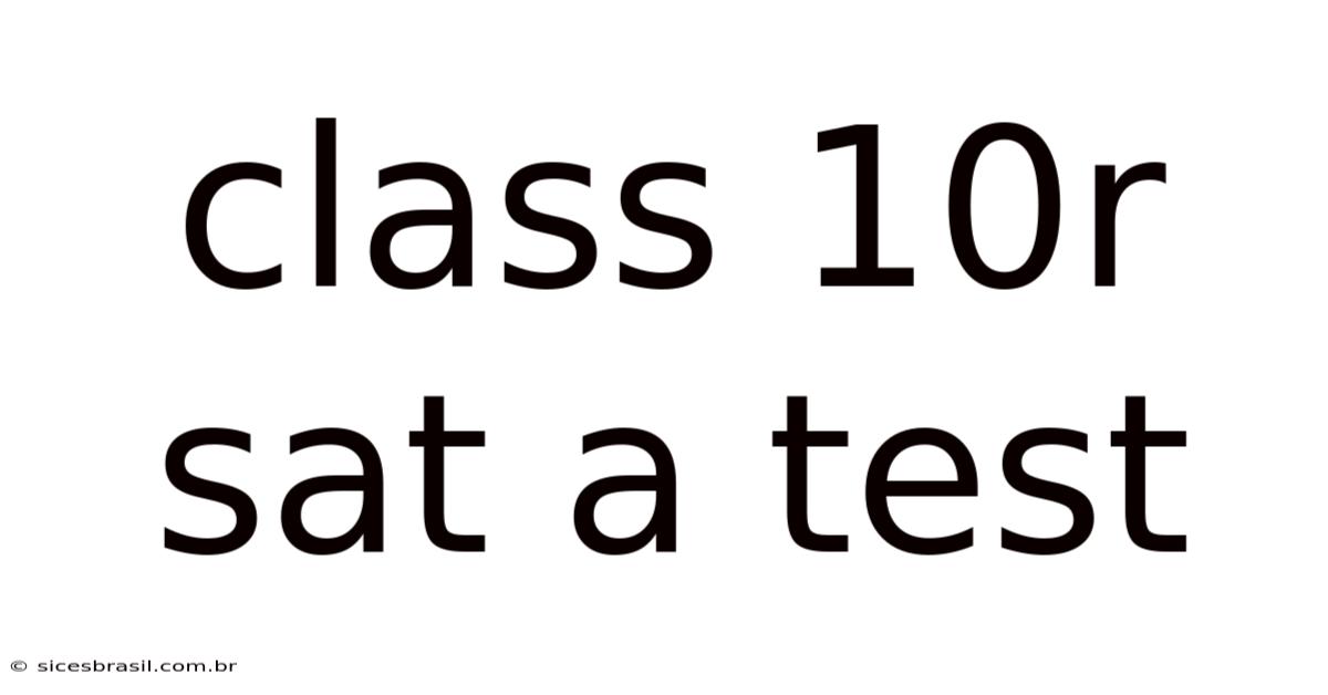 Class 10r Sat A Test