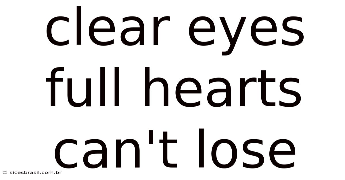 Clear Eyes Full Hearts Can't Lose