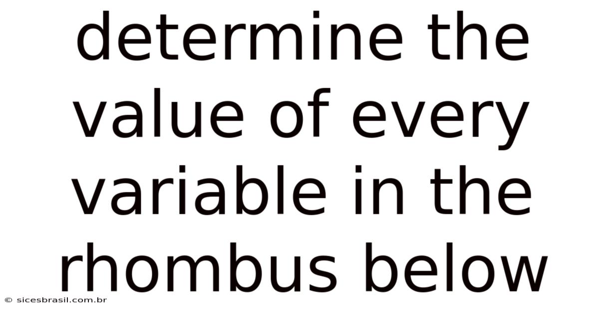 Determine The Value Of Every Variable In The Rhombus Below