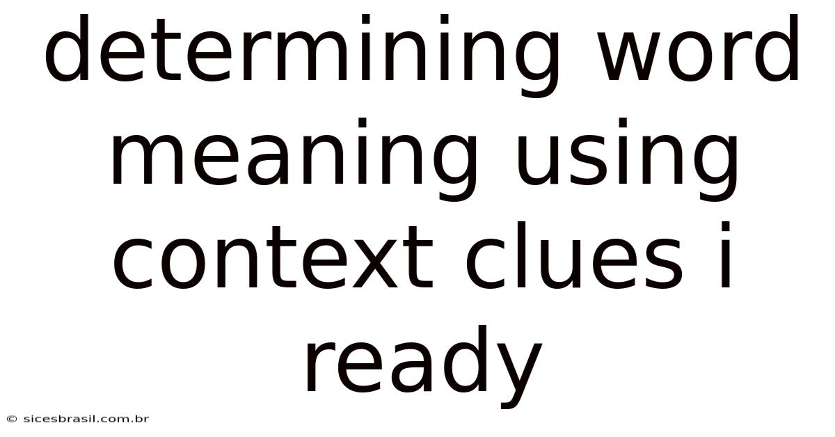 Determining Word Meaning Using Context Clues I Ready