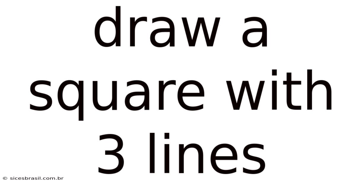 Draw A Square With 3 Lines