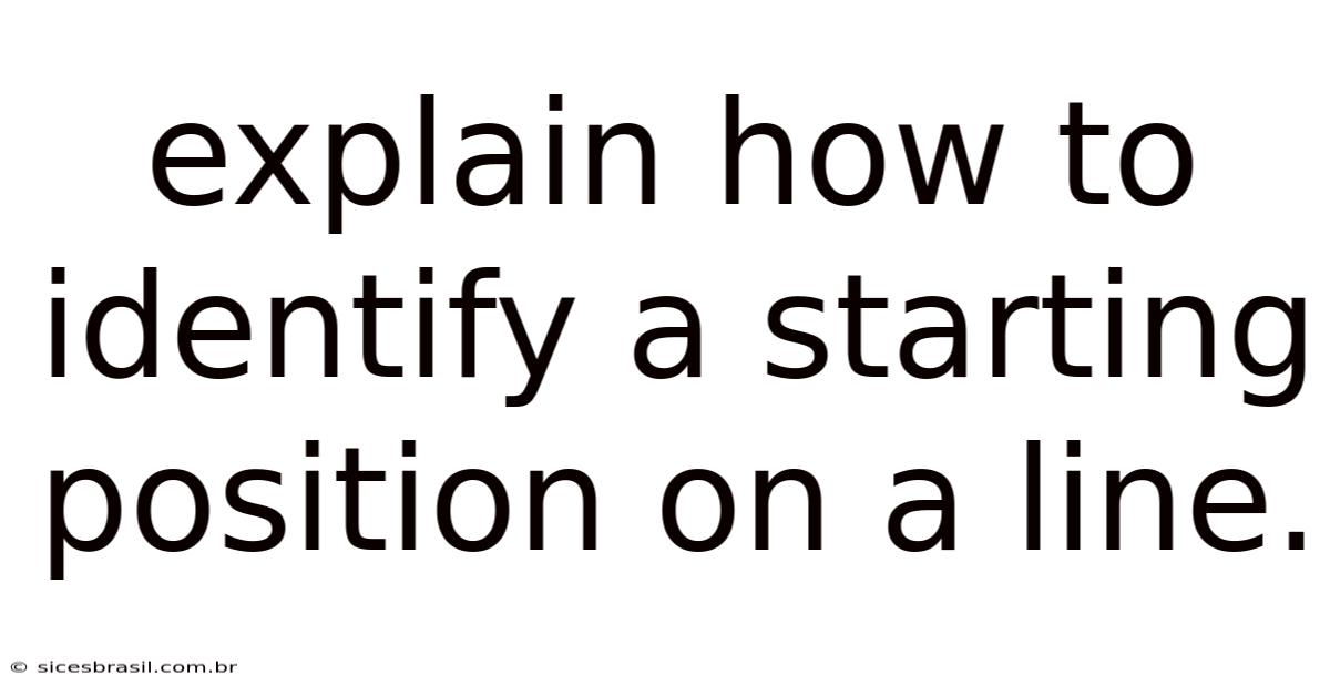 Explain How To Identify A Starting Position On A Line.