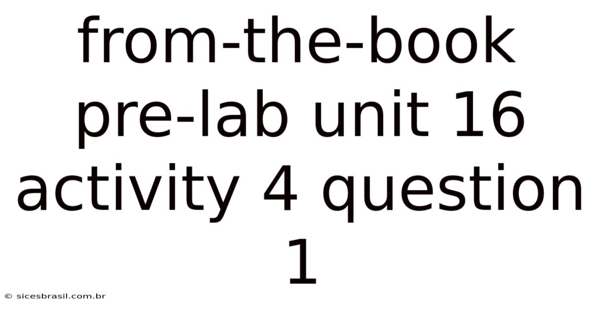 From-the-book Pre-lab Unit 16 Activity 4 Question 1