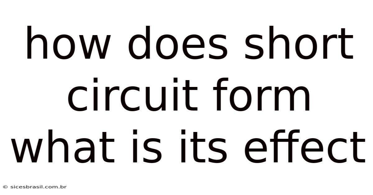 How Does Short Circuit Form What Is Its Effect