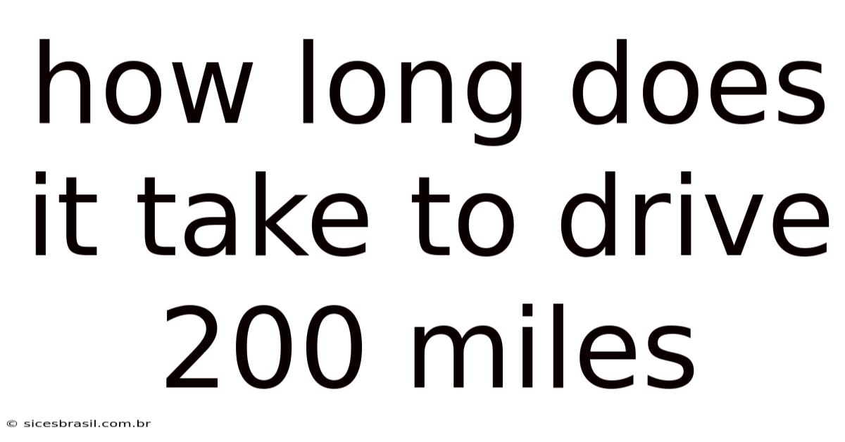 How Long Does It Take To Drive 200 Miles