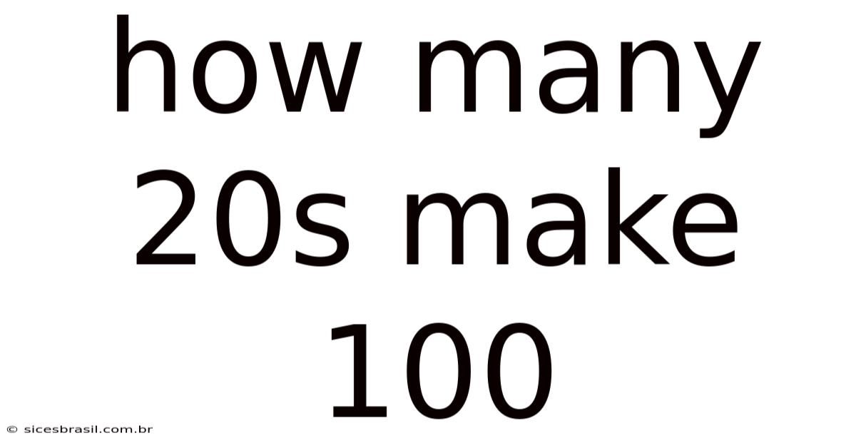 How Many 20s Make 100