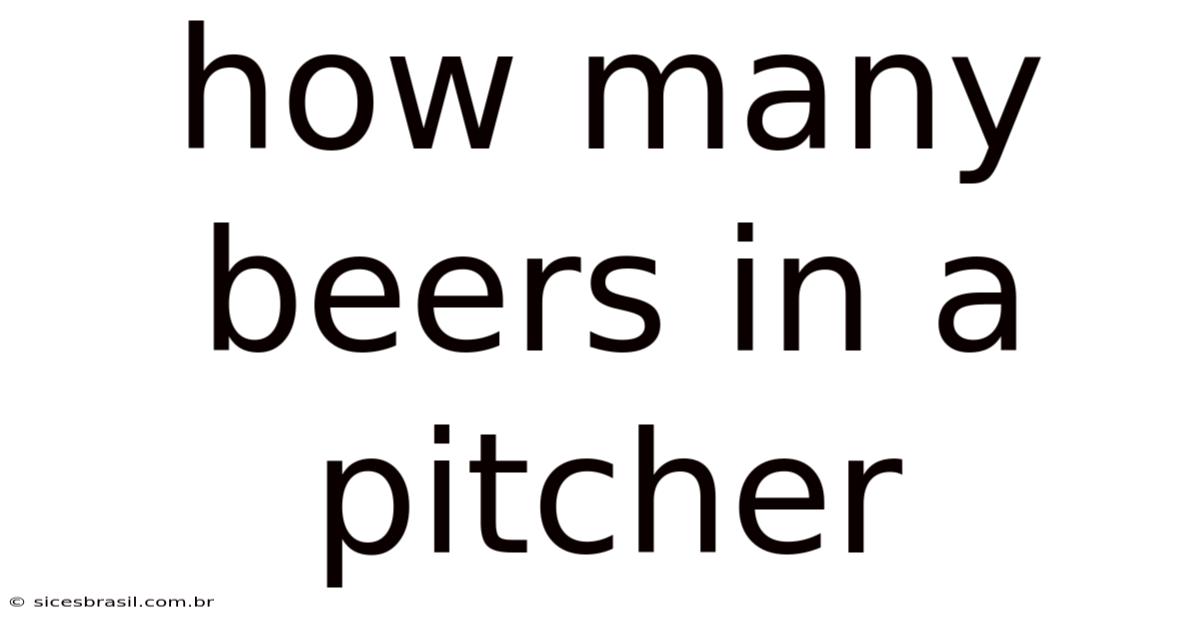 How Many Beers In A Pitcher