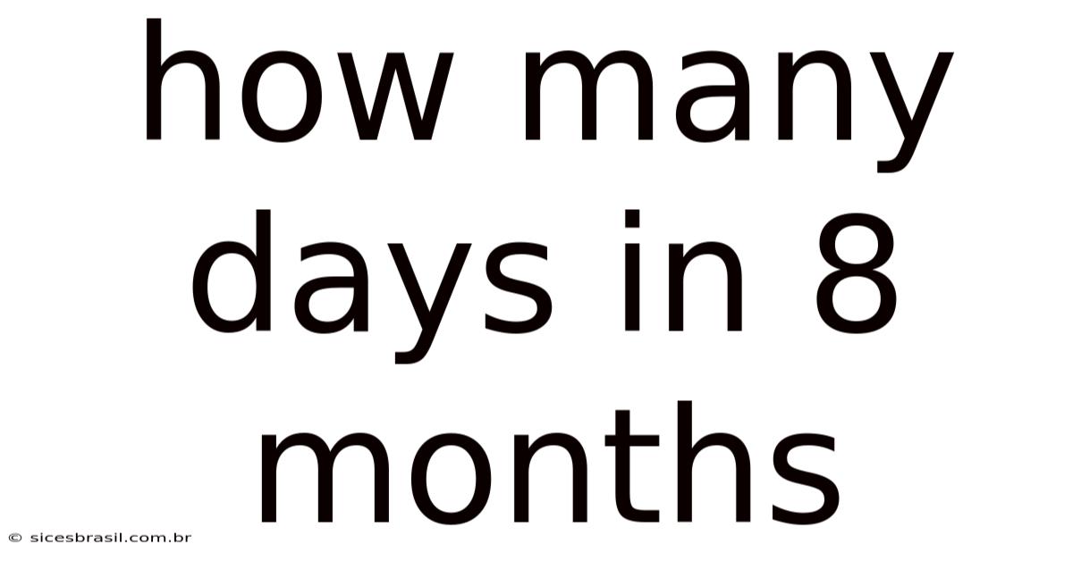 How Many Days In 8 Months
