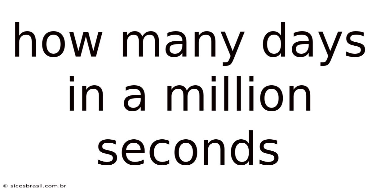 How Many Days In A Million Seconds