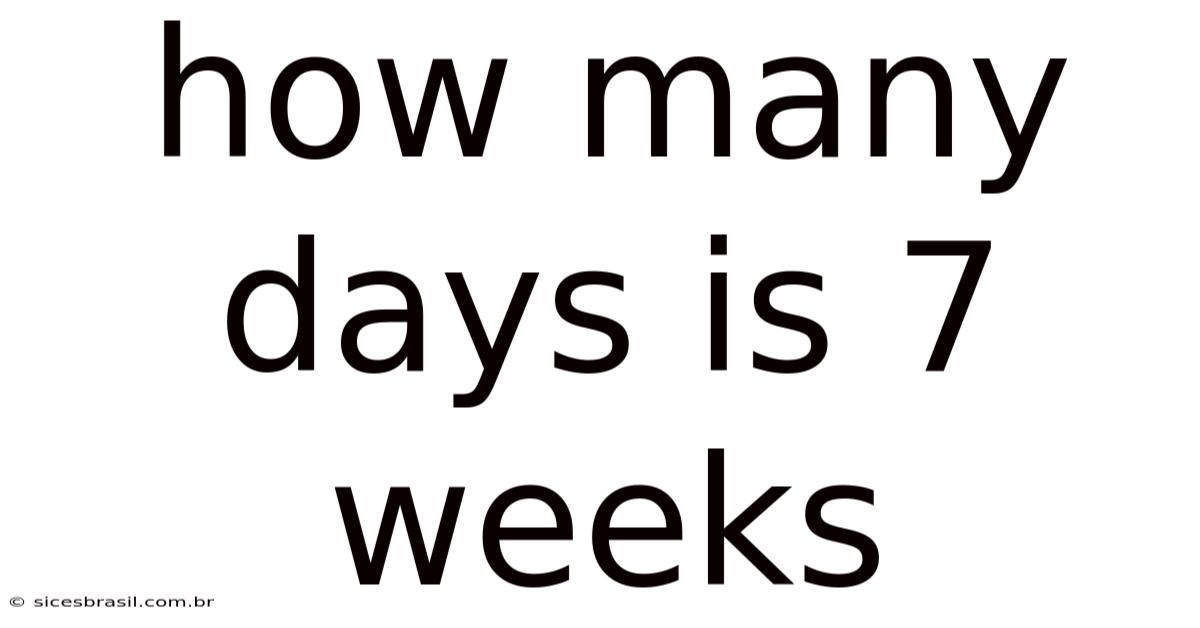 How Many Days Is 7 Weeks