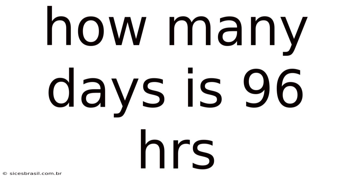How Many Days Is 96 Hrs