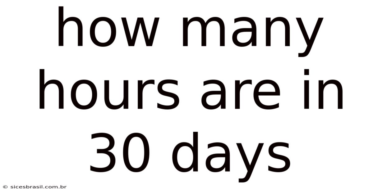 How Many Hours Are In 30 Days