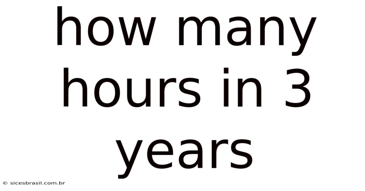 How Many Hours In 3 Years