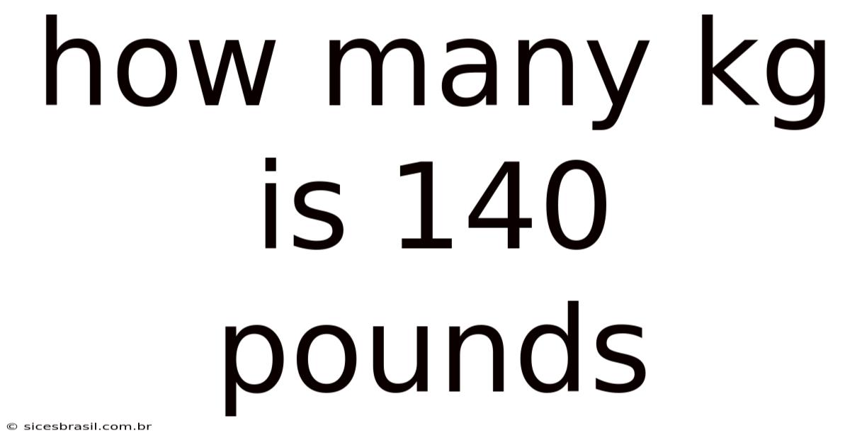 How Many Kg Is 140 Pounds