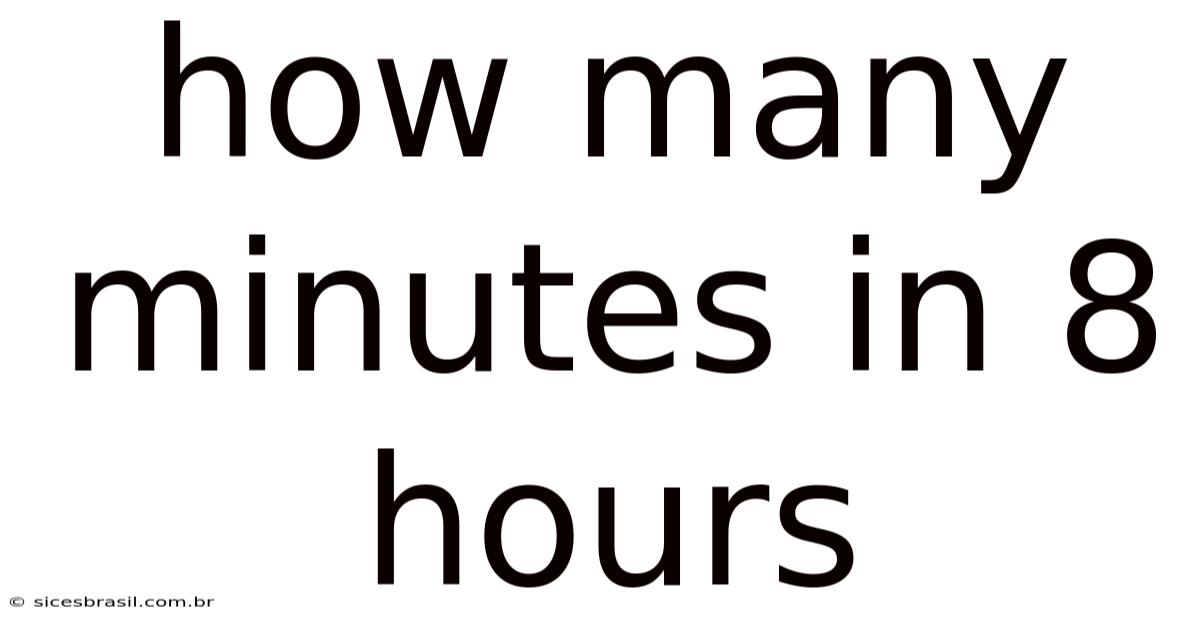 How Many Minutes In 8 Hours