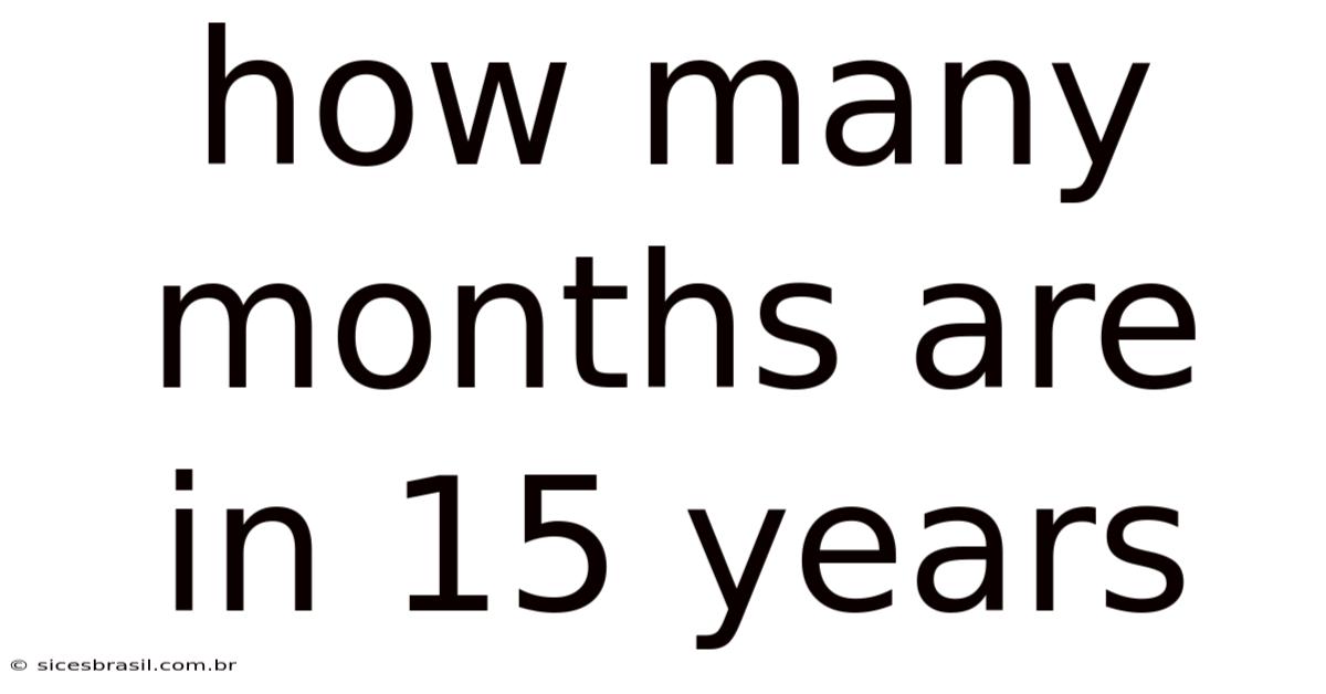How Many Months Are In 15 Years