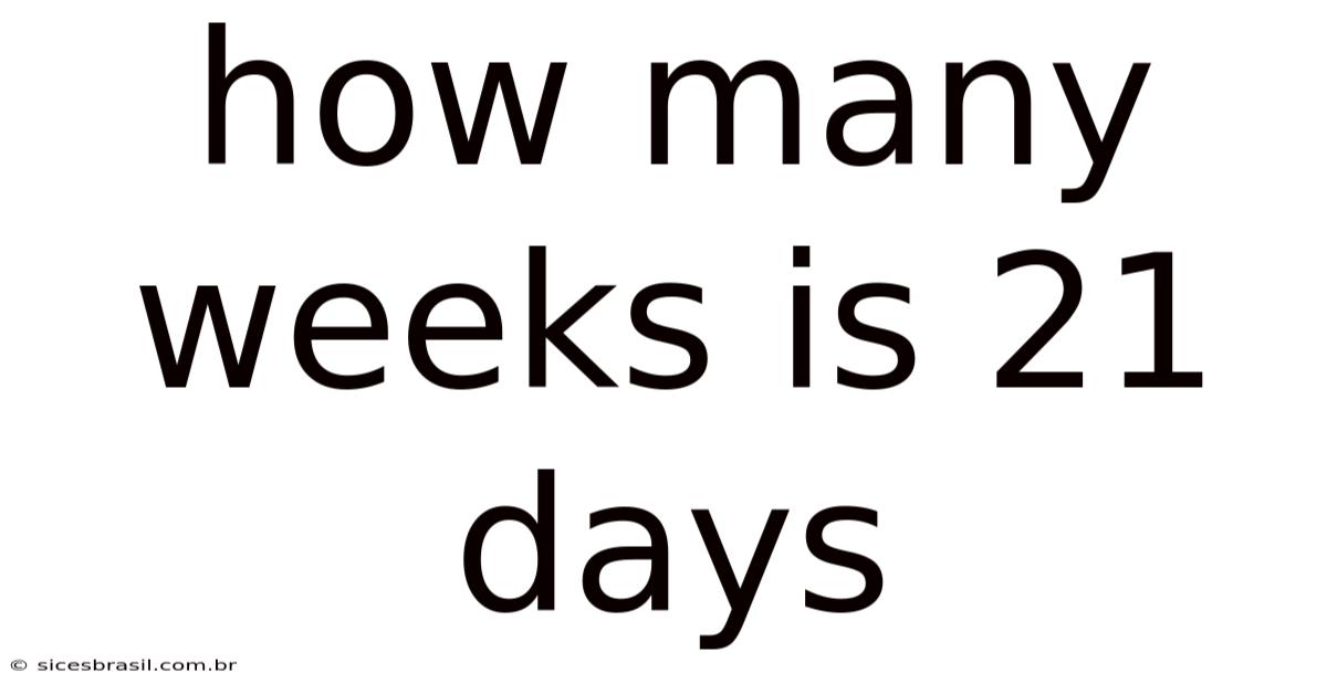 How Many Weeks Is 21 Days