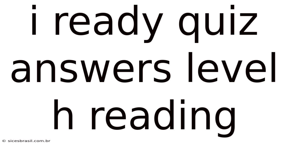 I Ready Quiz Answers Level H Reading