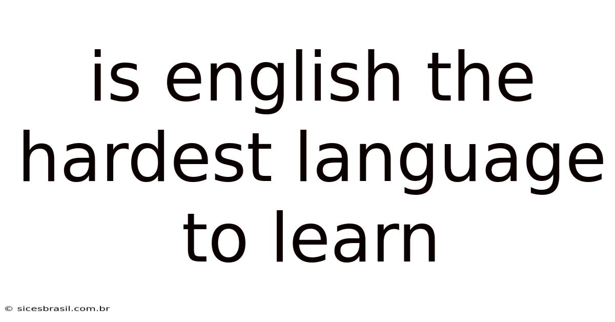 Is English The Hardest Language To Learn
