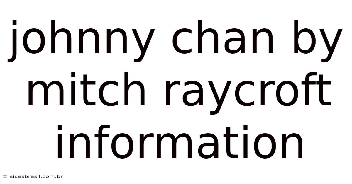 Johnny Chan By Mitch Raycroft Information