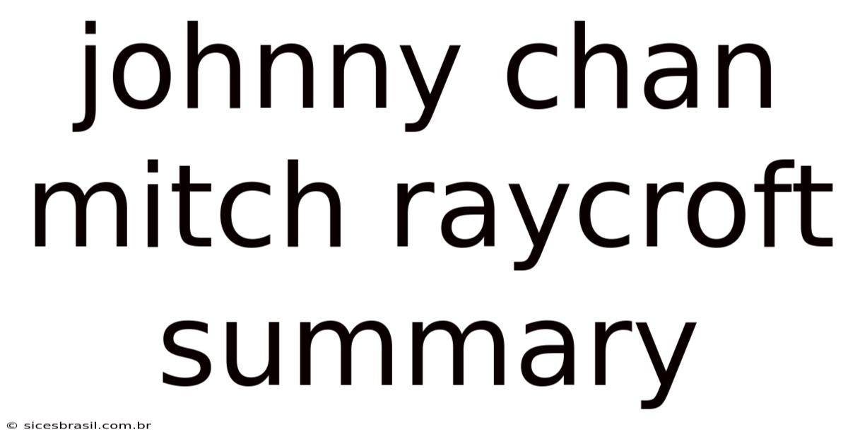 Johnny Chan Mitch Raycroft Summary