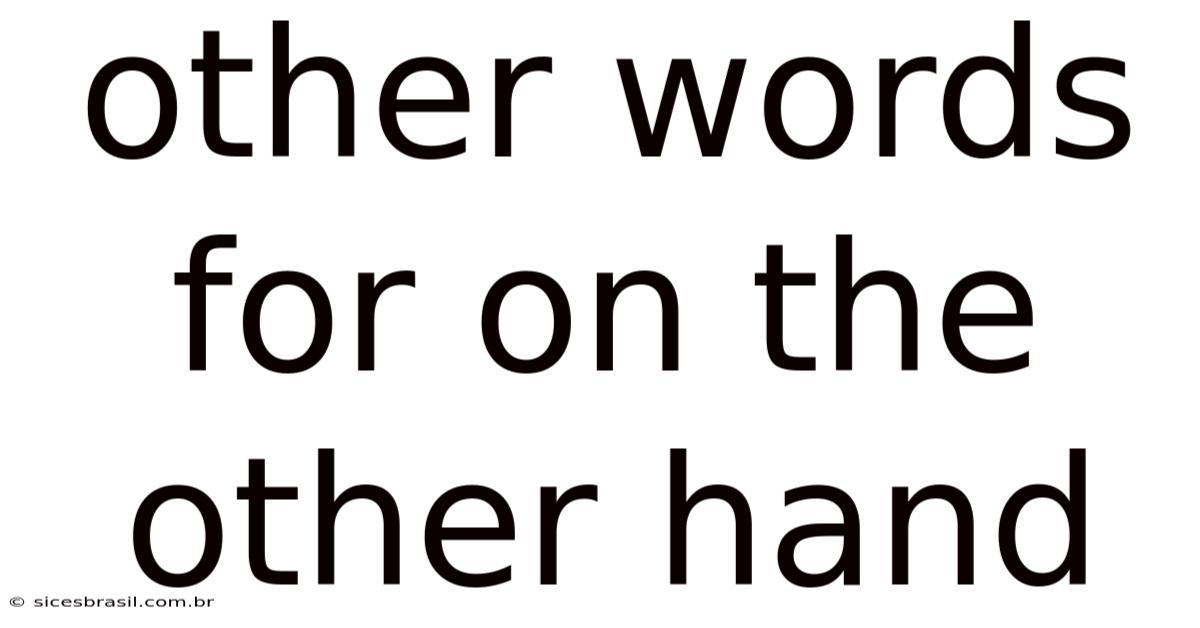 Other Words For On The Other Hand
