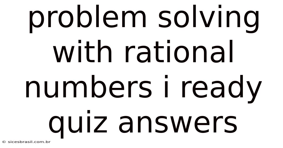 Problem Solving With Rational Numbers I Ready Quiz Answers