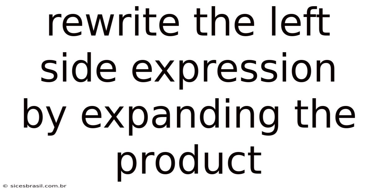 Rewrite The Left Side Expression By Expanding The Product