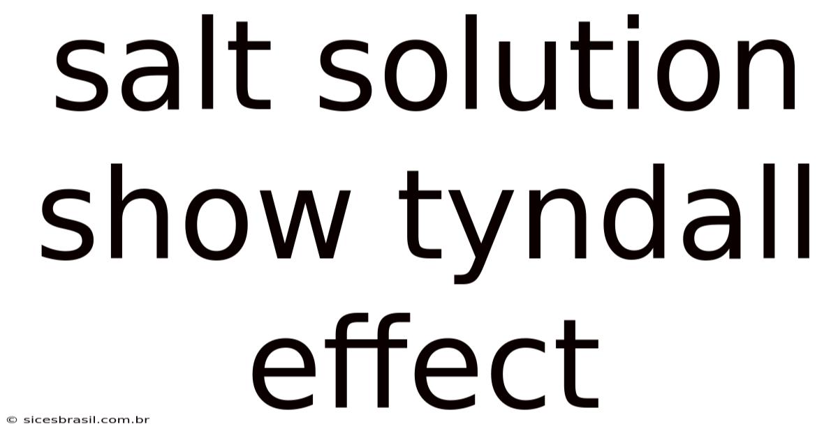 Salt Solution Show Tyndall Effect