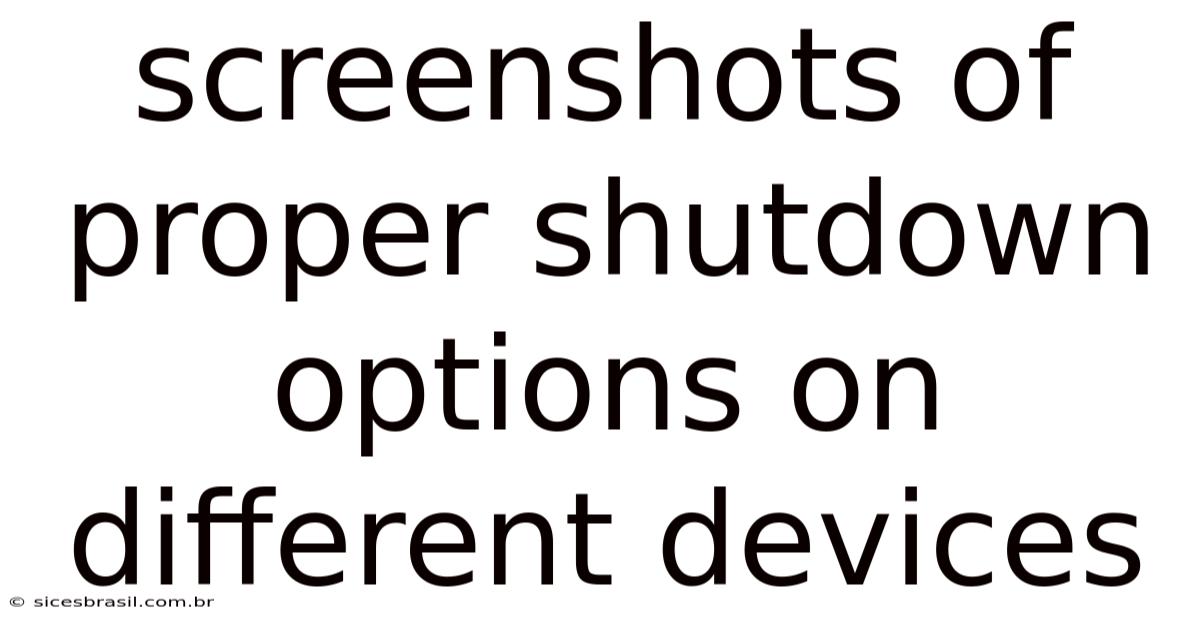Screenshots Of Proper Shutdown Options On Different Devices