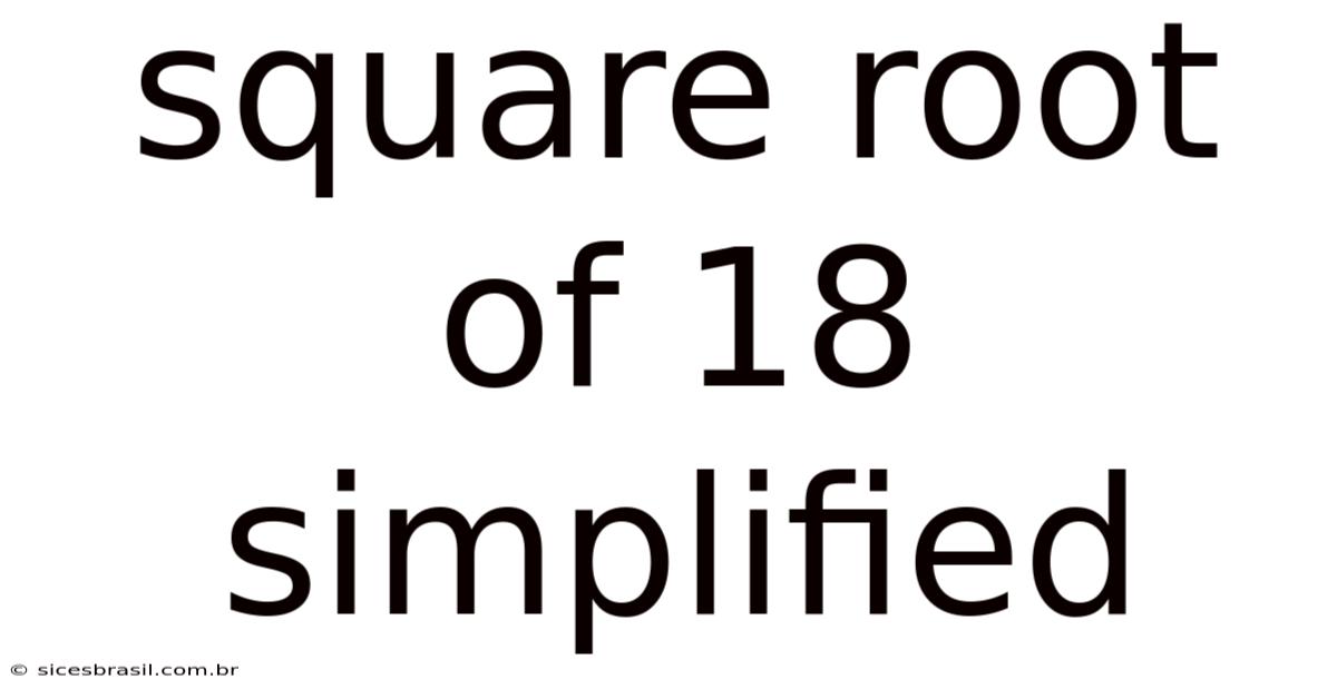 Square Root Of 18 Simplified