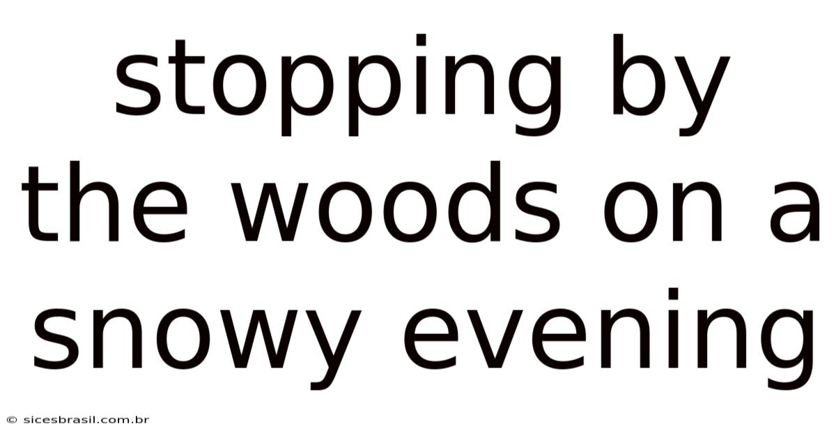 Stopping By The Woods On A Snowy Evening