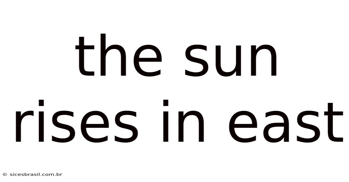 The Sun Rises In East