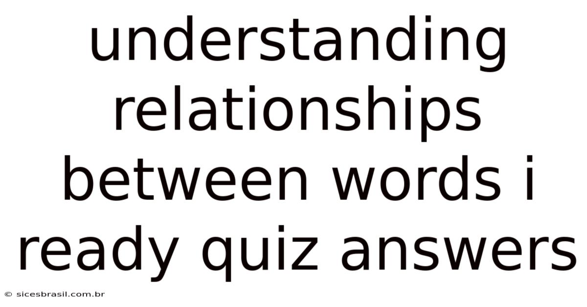 Understanding Relationships Between Words I Ready Quiz Answers