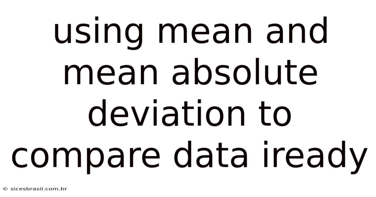 Using Mean And Mean Absolute Deviation To Compare Data Iready