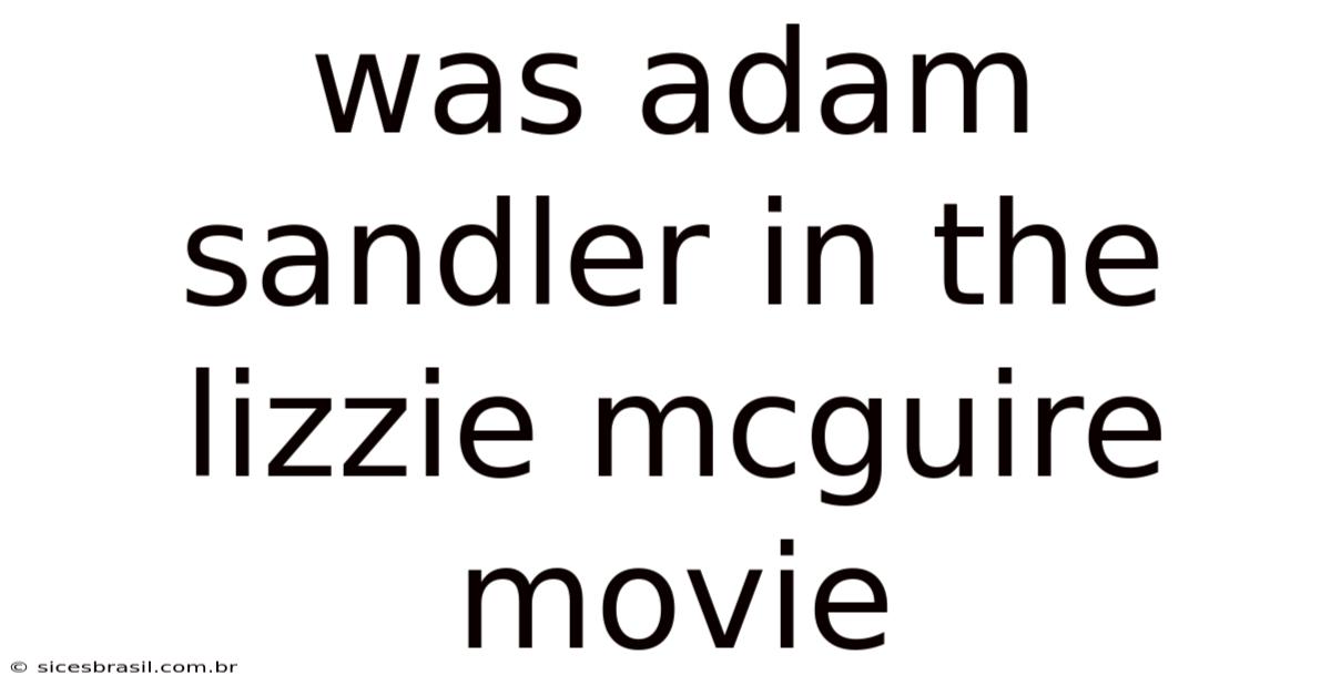 Was Adam Sandler In The Lizzie Mcguire Movie