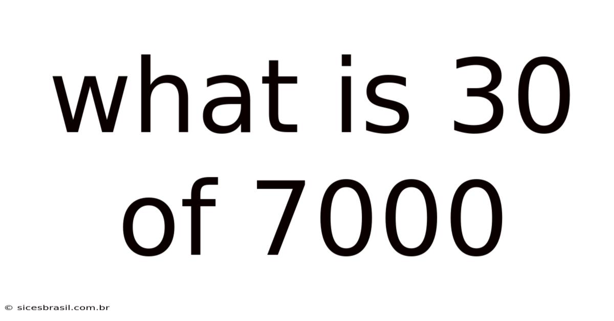 What Is 30 Of 7000