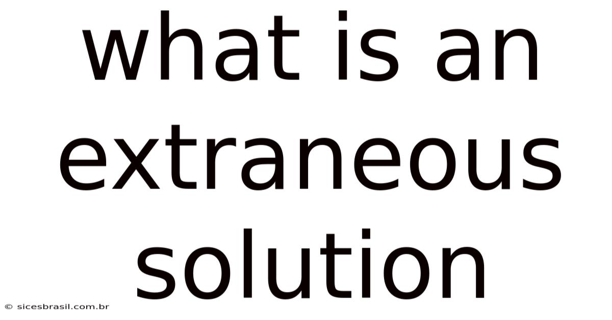 What Is An Extraneous Solution