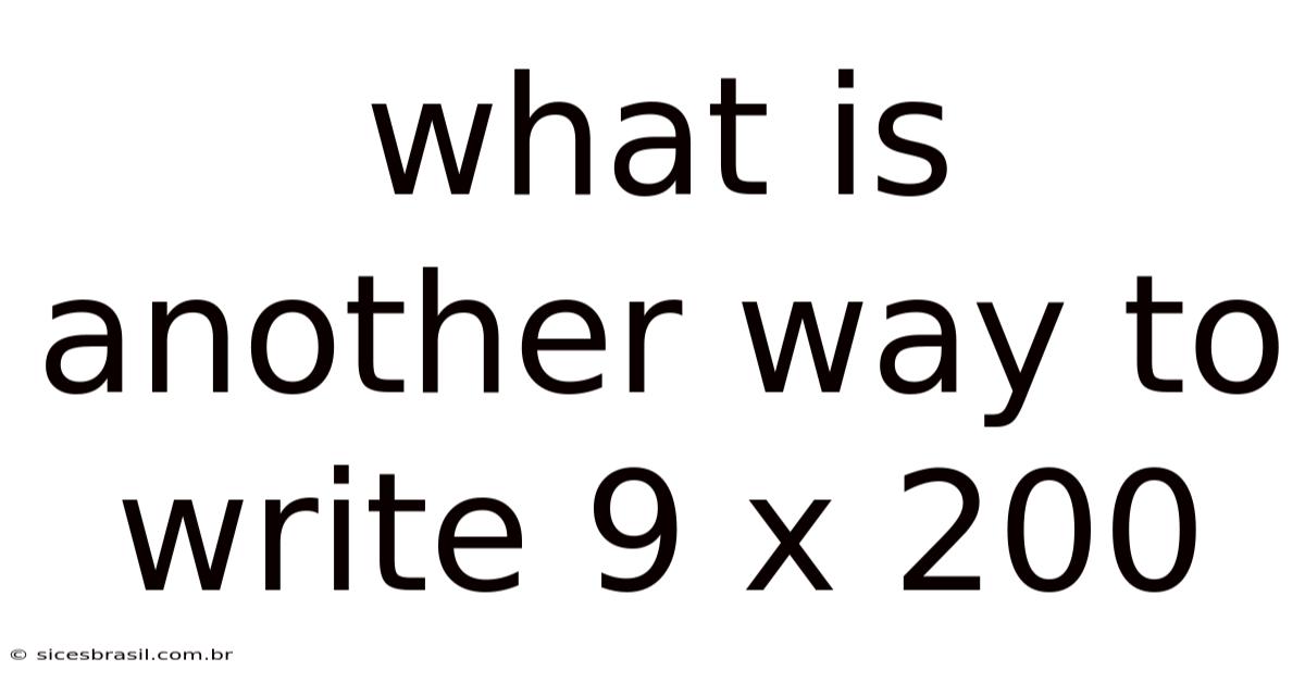 What Is Another Way To Write 9 X 200